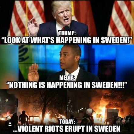 Meme with a picture of Trump saying look what is happening in Sweden, the media saying nothing is happening there, and the third picture of riots.